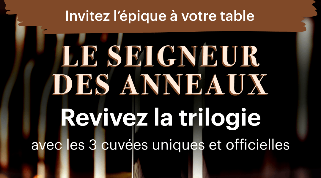 🧝‍♂️Revivez la trilogie du Seigneur des Anneaux avec les 3 vins officiels